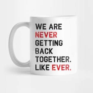 We are never getting back together. Like ever. | 22 T-shirt | sequins effect Mug